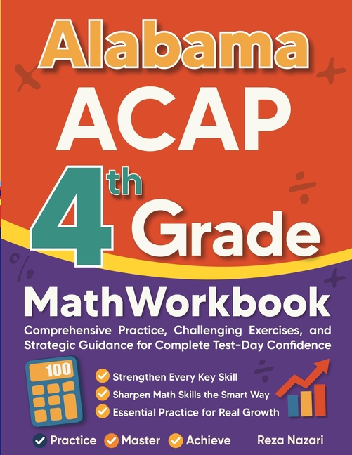 Alabama ACAP Grade 4 Math Workbook: Comprehensive Practice, Challenging Exercises, and Strategic Guidance for Complete Test-Day Confidence