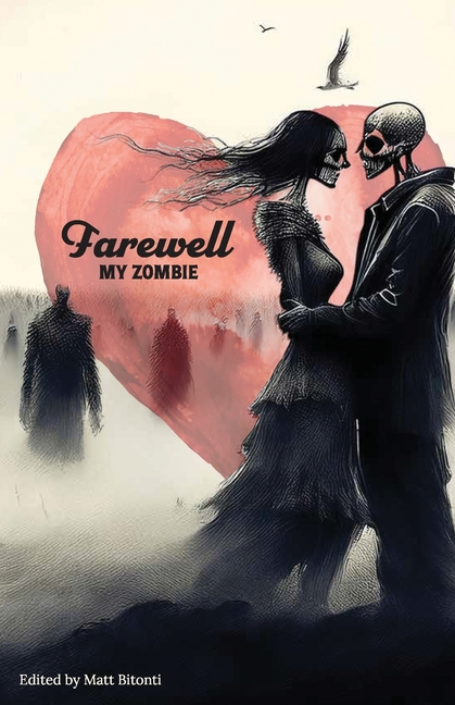 Farewell My Zombie: Short Stories About the Undead