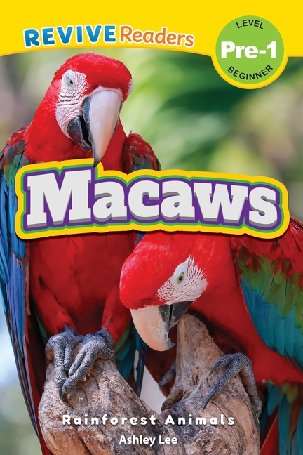 Macaws: Rainforest Animals (Revive Readers, Level Pre-1)