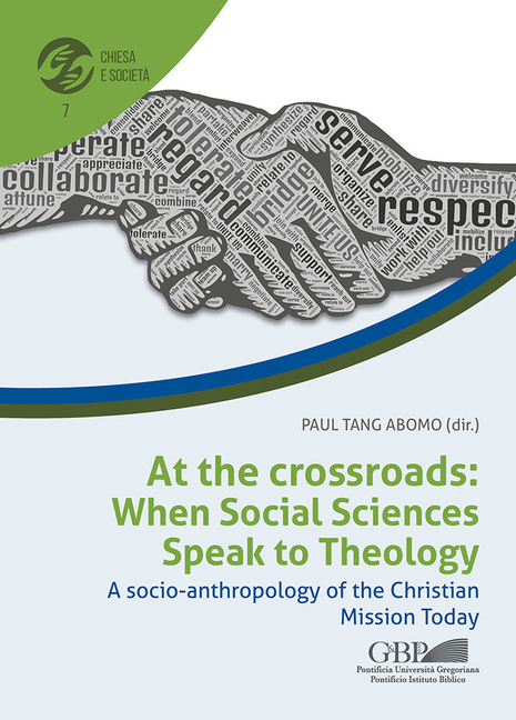 At the Crossroads. When Social Sciences Speak to Theology: A Socio-Anthropology of the Christian Mission Today