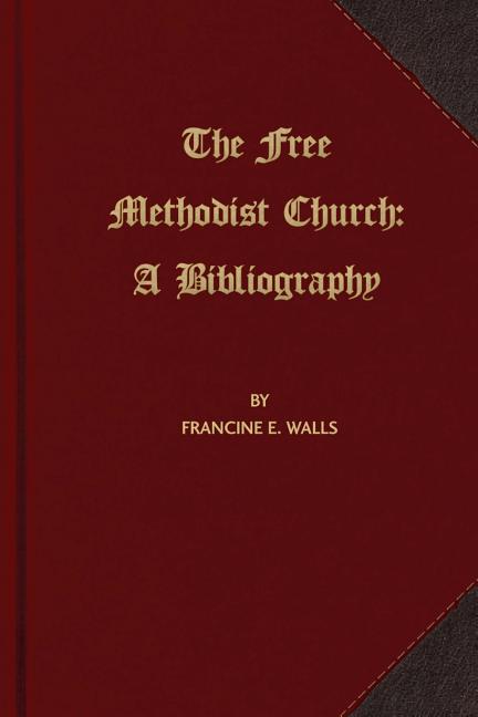 The Free Methodist Church: A Bibliography