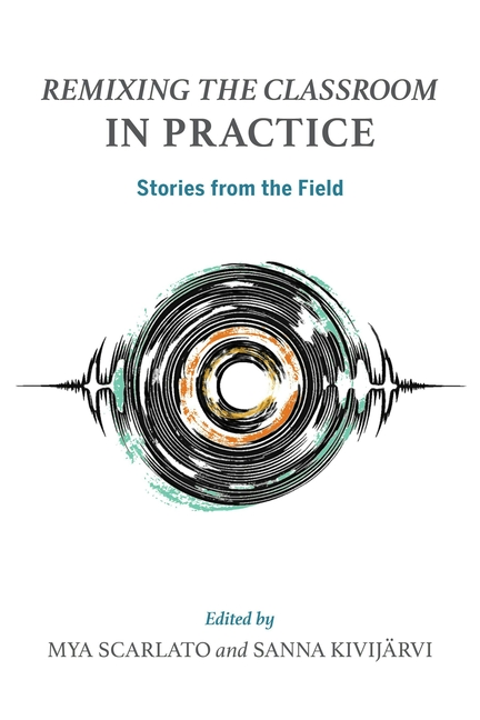 Remixing the Classroom in Practice: Stories from the Field