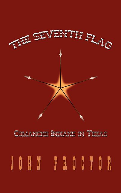 The Seventh Flag: Comanche Indians in Texas