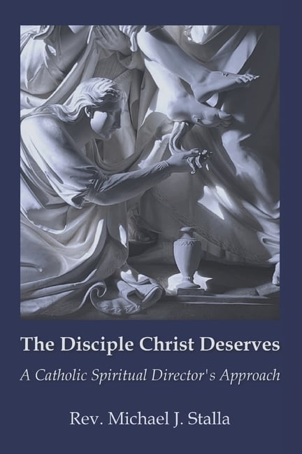 The Disciple Christ Deserves: A Catholic Spiritual Director's Approach