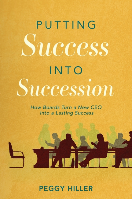 Putting Success Into Succession: How Boards Turn a New CEO into a Lasting Success