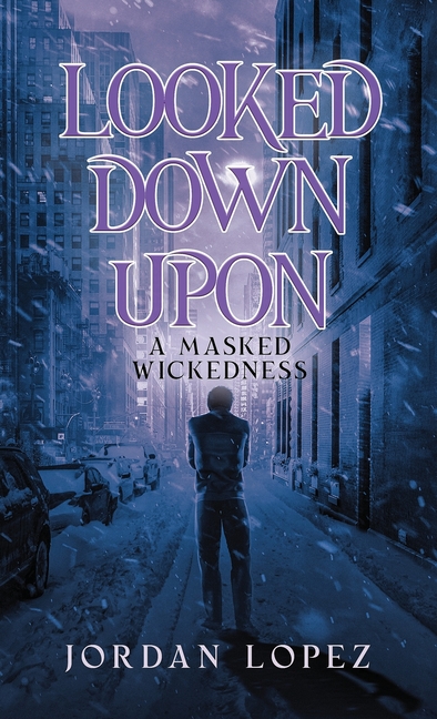 Looked Down Upon: A Masked Wickedness