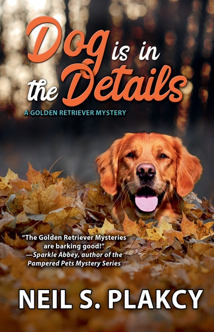 Dog is in the Details (Cozy Dog Mystery): #8 in the Golden Retriever Mystery series (Golden Retriever Mysteries)