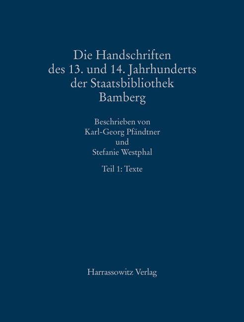 Die Handschriften Des 13. Und 14. Jahrhunderts Der Staatsbibliothek Bamberg Mit Nachtragen Von Handschriften Und Fragmenten Des 10. Bis 12. Jahrhunder