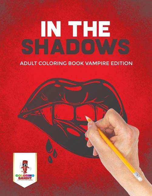 In the Shadows: Adult Coloring Book Vampire Edition
