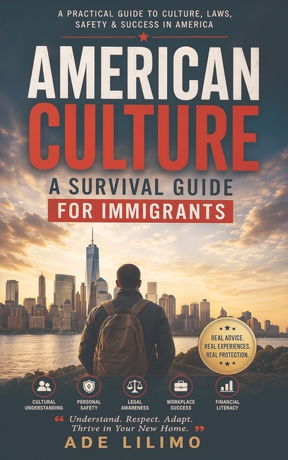 American Culture: A Survival Guide for Immigrants