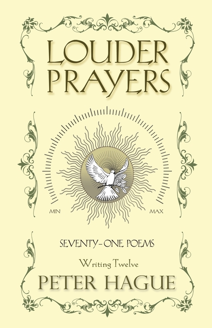 Louder Prayers: Seventy-one poems