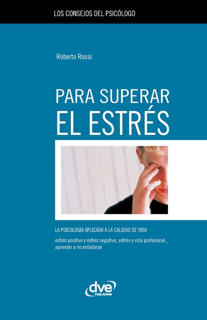 Los consejos del psicólogo para superar el estrés: La psicología aplicada a la calidad de vida