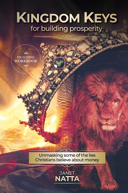 Kingdom Keys for Building Prosperity: Unmasking some of the lies Christians believe about money