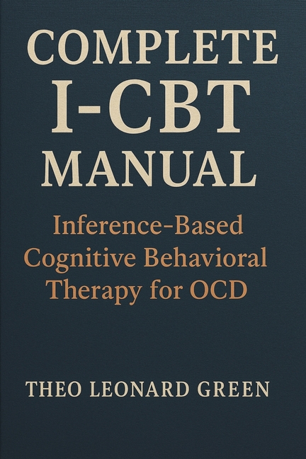 Complete I-CBT Manual: Inference-Based Cognitive Behavioral Therapy for OCD