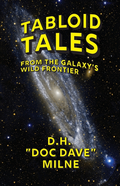 Tabloid Tales From the Galaxy's Wild Frontier