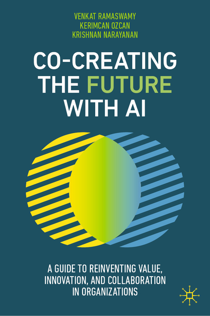 Co-Creating the Future with AI: A Guide to Reinventing Value, Innovation, and Collaboration in Organizations