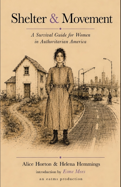 Shelter & Movement: A Survival Guide for Women in Authoritarian America