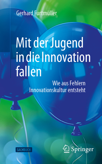 Mit Der Jugend in Die Innovation Fallen: Wie Aus Fehlern Innovationskultur Entsteht