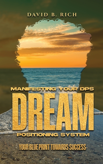 Manifesting Your DPS Dream Positioning System: Your Blueprint Towards Success