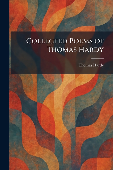 Collected Poems of Thomas Hardy