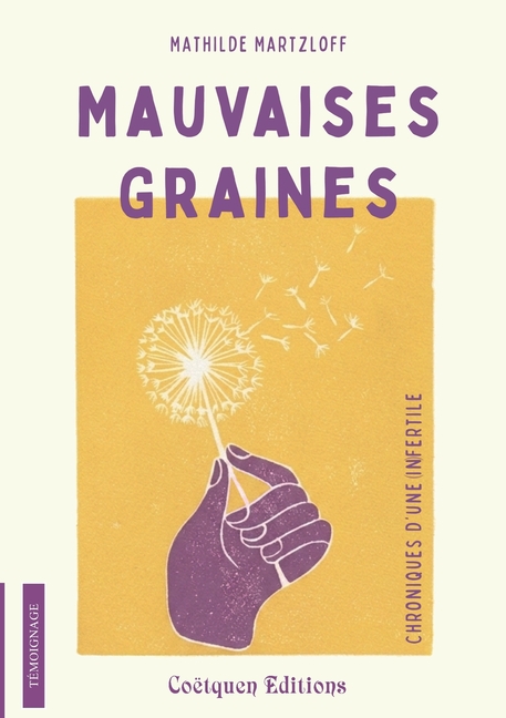 Mauvaises graines, chroniques d'une infertile