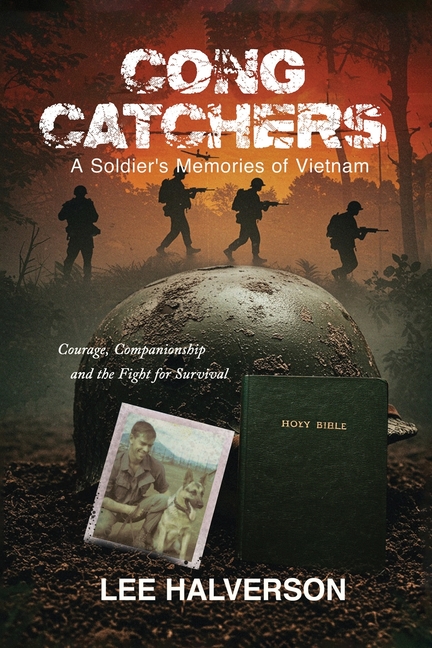 Cong Catchers: A Soldiers Memories of Vietnam
