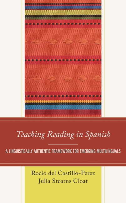 Teaching Reading in Spanish: A Linguistically Authentic Framework for Emerging Multilinguals