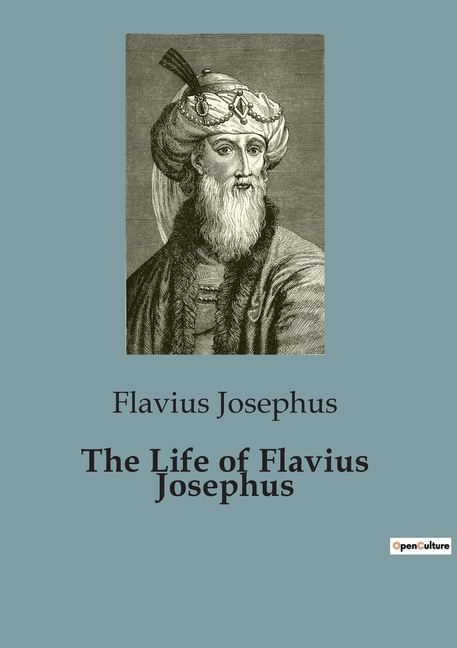 The Life of Flavius Josephus: The Autobiography of a Jewish Historian and Military transition