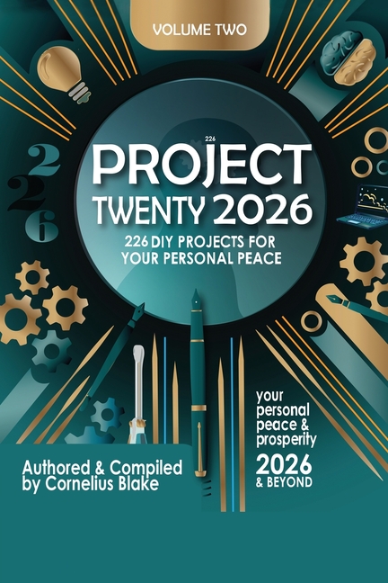 Project Twenty 2026 & Beyond: 226 DIY Project for Peace and Prosperity for 2026 and Beyond Volume 2
