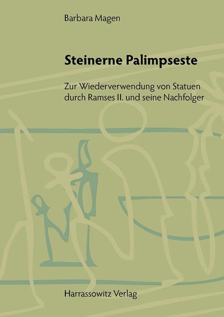 Steinerne Palimpseste: Zur Wiederverwendung Von Statuen Durch Ramses II. Und Seine Nachfolger