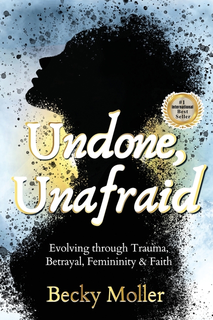 Undone, Unafraid