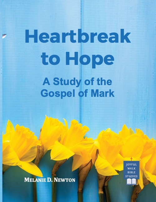Heartbreak to Hope: A Study of the Gospel of Mark