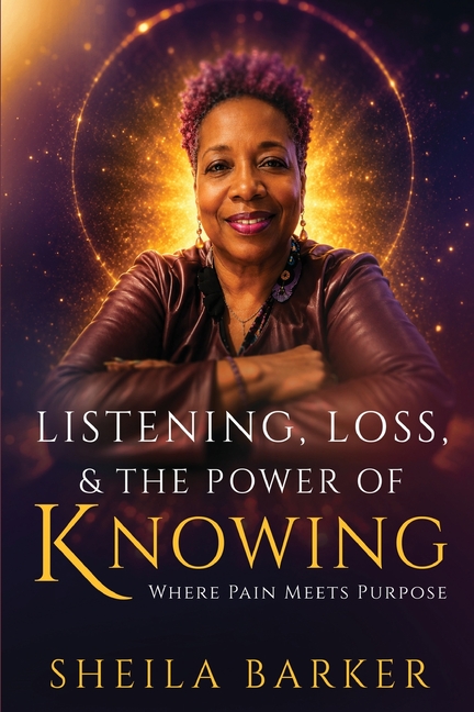 Listening, Loss & the Power of Knowing: Where Pain Meets Purpose