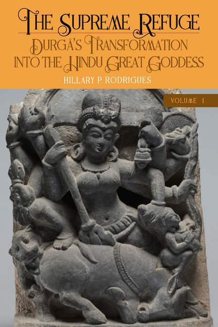 The Supreme Refuge: Durgā's Transformation into the Hindu Great Goddess