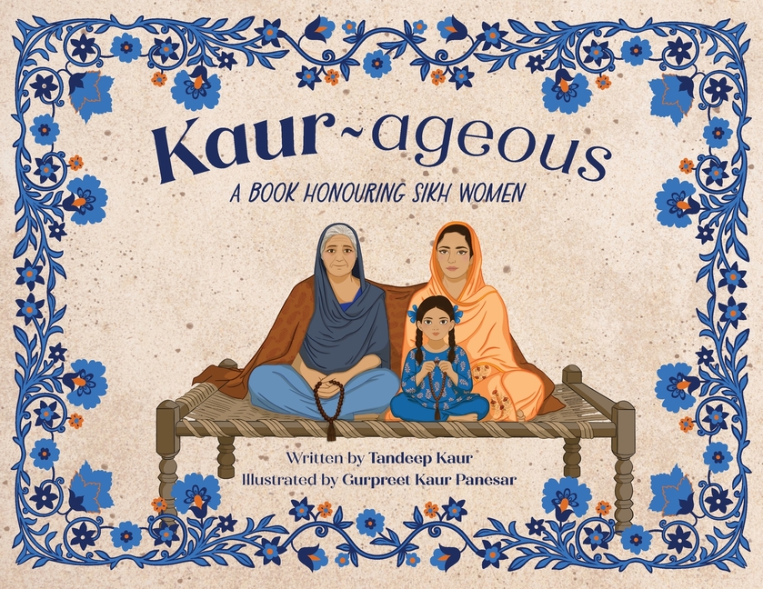 Kaur-ageous: A Book Honouring Sikh Women