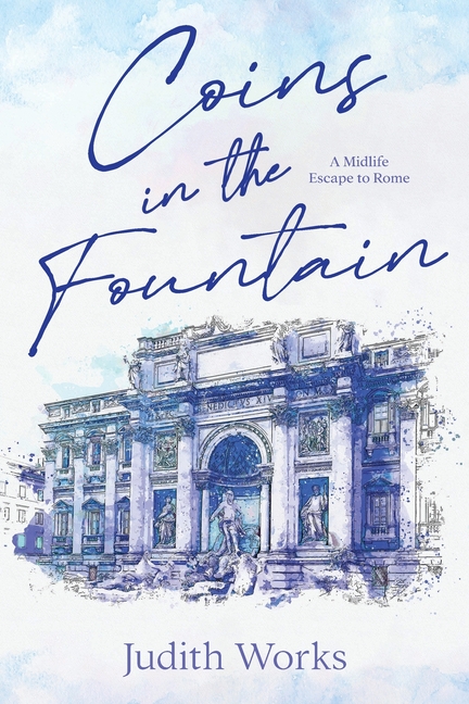 Coins in the Fountain: A Midlife Escape to Rome
