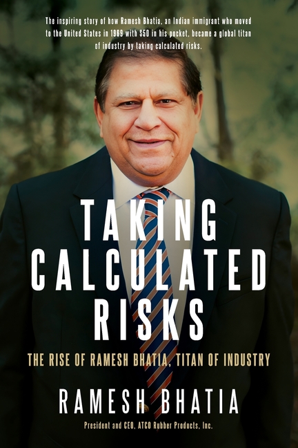 Taking Calculated Risks: The Rise of Ramesh Bhatia, Titan of Industry