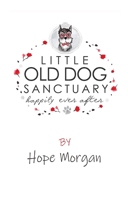 Little Old Dog Sanctuary - Happily Ever After