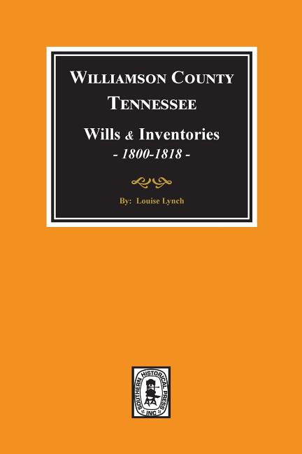 Williamson County, Tennessee Wills and Inventories, 1800-1818. ( Books 1 & 2 )