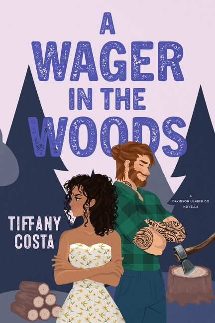 A Wager in the Woods: A Reverse Grumpy/Sunshine Lumberjack Novella