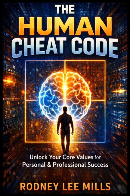 The Human Cheat Code: Unlock Your Core Values for Personal and Professional Growth