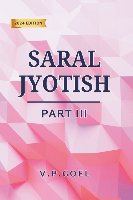 Saral Jyotish Part III (Eng) by V.P.Goel: Revised 2024 Edition