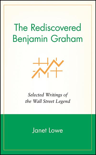 The Rediscovered Benjamin Graham: Selected Writings of the Wall Street Legend