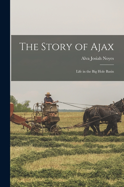 The Story of Ajax: Life in the Big Hole Basin
