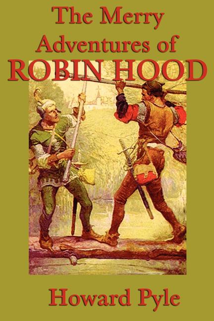The Merry Adventures of Robin Hood: Classic Tales of Sherwood Forest