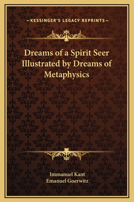 Dreams of a Spirit Seer Illustrated by Dreams of Metaphysics
