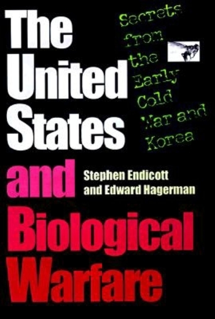 The United States and Biological Warfare: Secrets from the Early Cold War and Korea