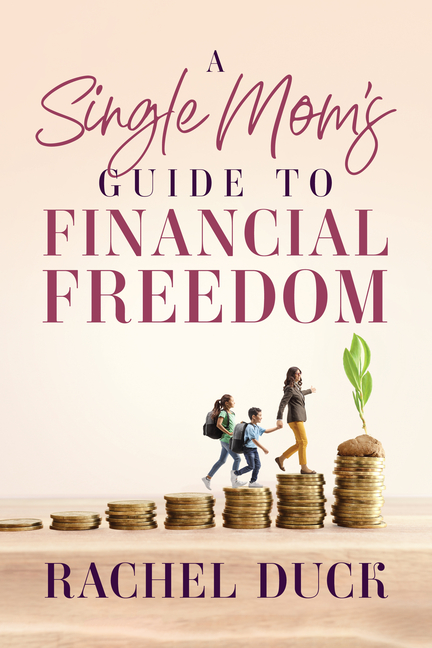 A Single Mom's Guide to Financial Freedom