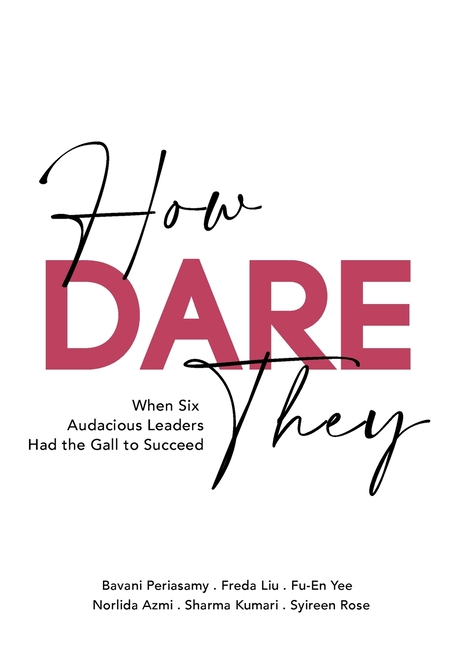 How Dare They: When Six Audacious Leaders Had The Gall To Succeed