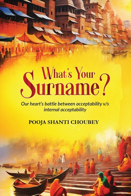 What's Your Surname ?: Our Heart's bettle between acceptability v/s internal acceptability